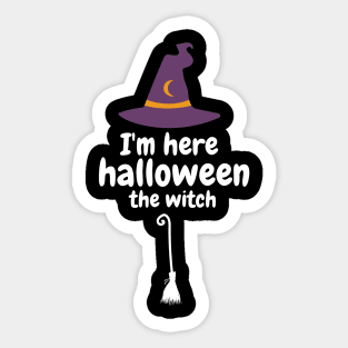 I'm here halloween the witch Sticker